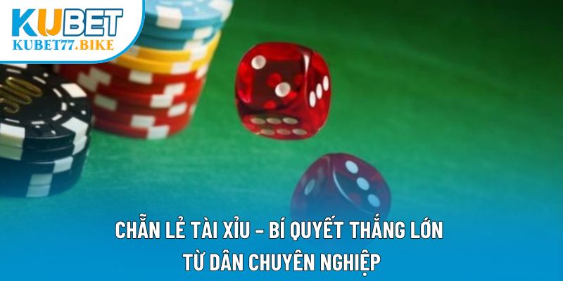 Chẵn Lẻ Tài Xỉu – Bí Quyết Thắng Lớn Từ Dân Chuyên Nghiệp