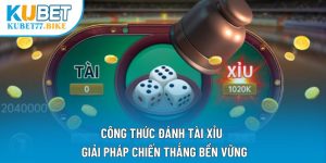Công Thức Đánh Tài Xỉu - Giải Pháp Chiến Thắng Bền Vững