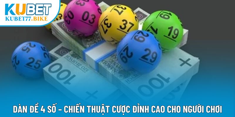 Dàn Đề 4 Số – Chiến Thuật Cược Đỉnh Cao Cho Người Chơi