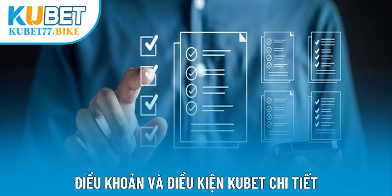 Điều khoản và điều kiện Kubet chi tiết