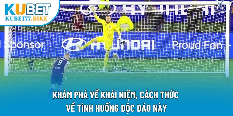 Khám phá về khái niệm, cách thức về tình huống độc đáo này
