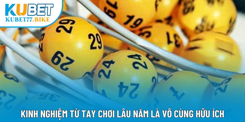 Kinh nghiệm từ tay chơi lâu năm là vô cùng hữu ích