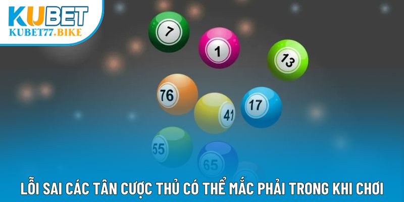 Lỗi sai các tân cược thủ có thể mắc phải trong khi chơi