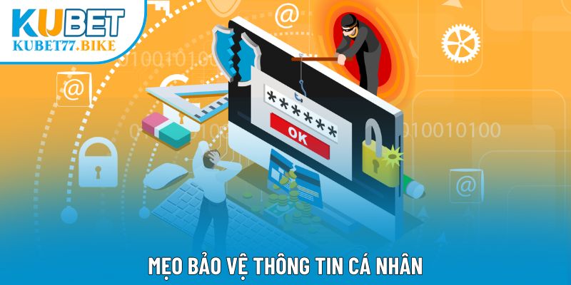 Mẹo bảo vệ thông tin cá nhân