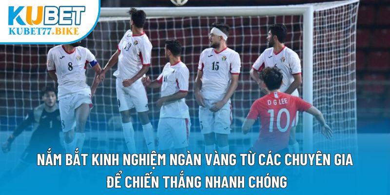 Nắm bắt kinh nghiệm ngàn vàng từ các chuyên gia để chiến thắng nhanh chóng