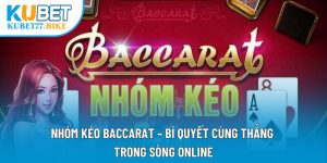 Nhóm Kéo Baccarat – Bí Quyết Cùng Thắng Trong Sòng Online