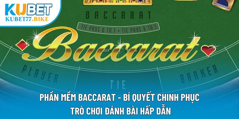 Phần Mềm Baccarat - Bí Quyết Chinh Phục Trò Chơi Đánh Bài Hấp Dẫn