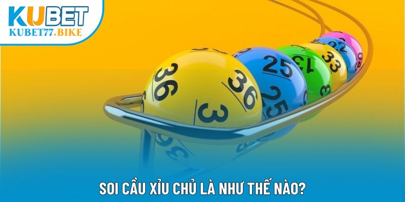 Soi cầu xỉu chủ là như thế nào?