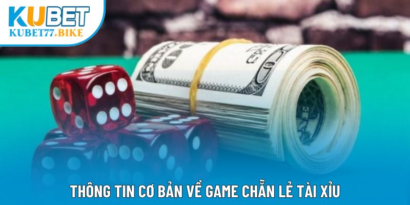 Thông tin cơ bản về game Chẵn Lẻ Tài Xỉu