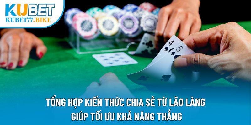 Tổng hợp kiến thức chia sẻ từ lão làng giúp tối ưu khả năng thắng