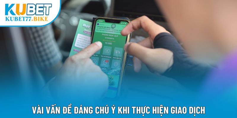 Vài vấn đề đáng chú ý khi thực hiện giao dịch